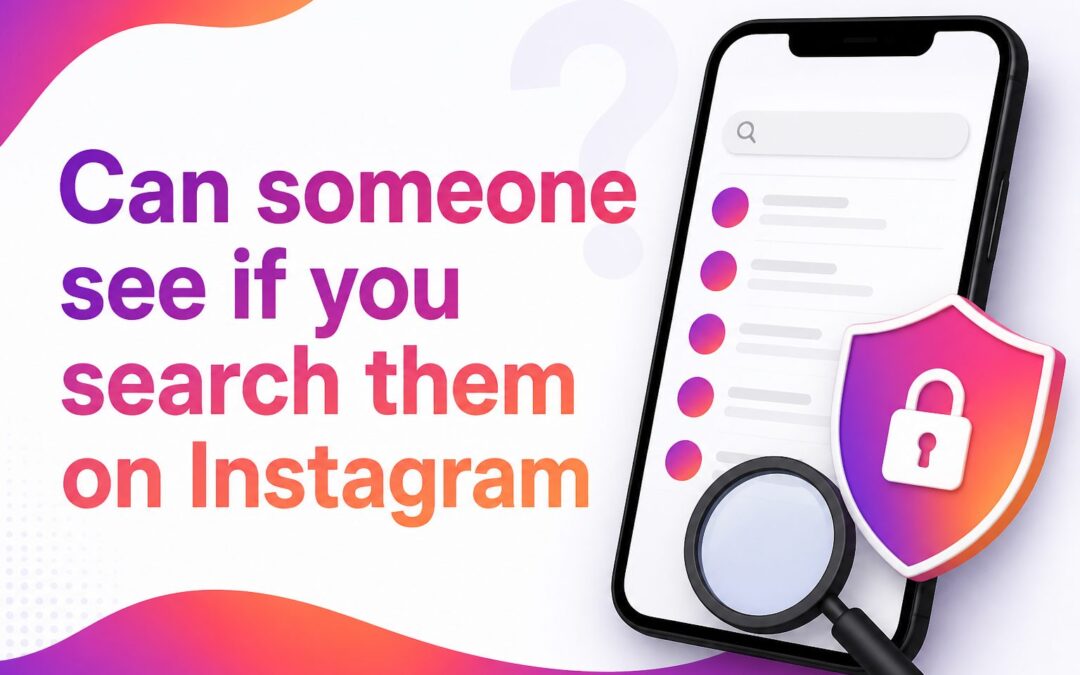 Can Someone See If You Search Them on Instagram?