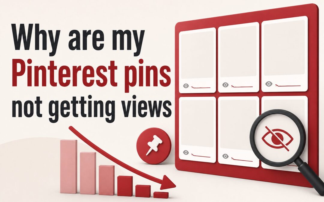 Why Are My Pinterest Pins Not Getting Views? 13 Fixes