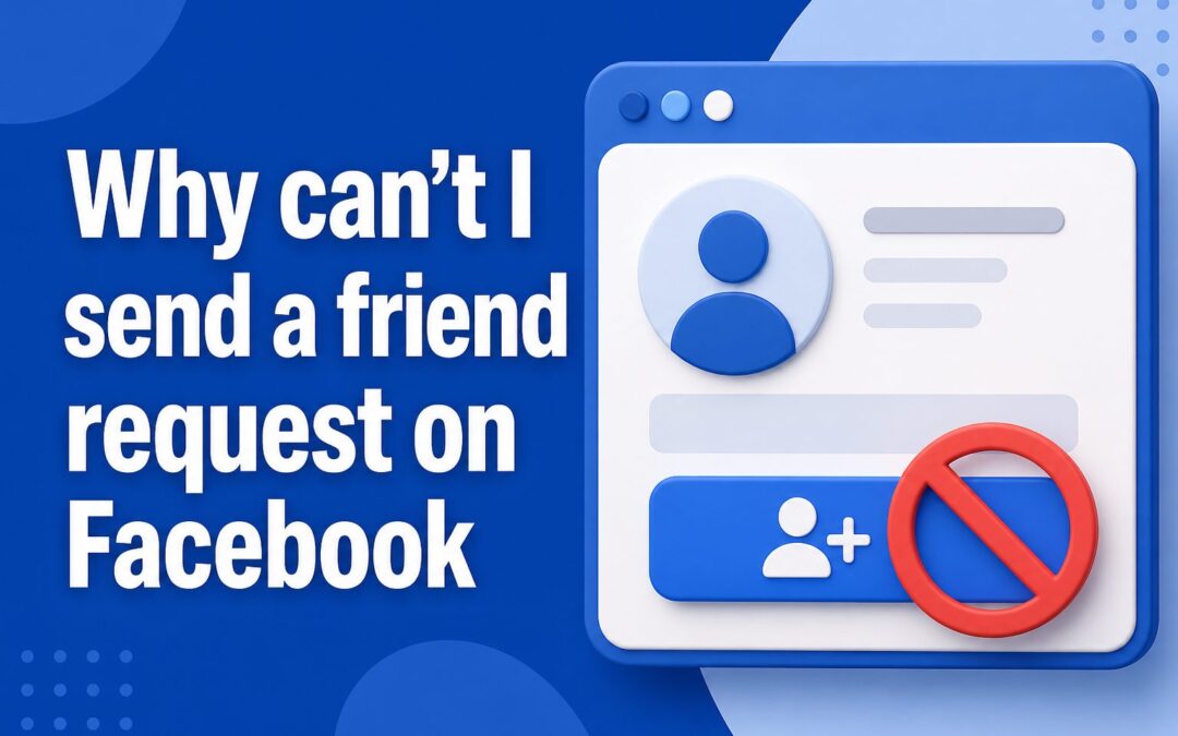 Why Can’t I Send a Friend Request on Facebook?